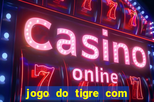 jogo do tigre com 5 reais